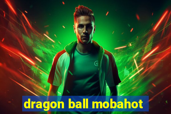 dragon ball mobahot